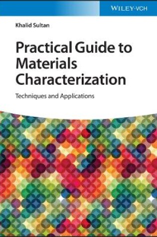 Cover of Practical Guide to Materials Characterization – Techniques and Applications