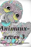 Book cover for Animaux-Reves 3 - Coloriages Pour Adultes