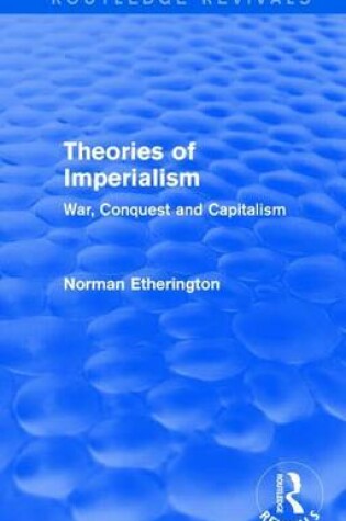 Cover of Theories of Imperialism: War, Conquest and Capital: War, Conquest and Capital