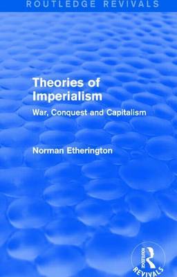 Book cover for Theories of Imperialism: War, Conquest and Capital: War, Conquest and Capital