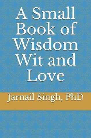 Cover of A Small Book of Wisdom Wit and Love