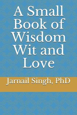 Book cover for A Small Book of Wisdom Wit and Love