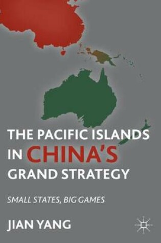 Cover of The Pacific Islands in China's Grand Strategy