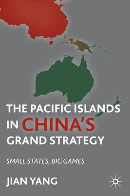 Book cover for The Pacific Islands in China's Grand Strategy