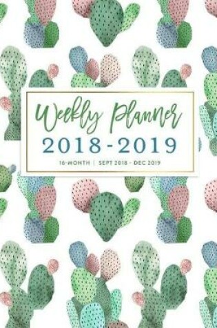 Cover of Weekly Planner 2018 - 2019, 16 Month Sept 2018 - Dec 2019