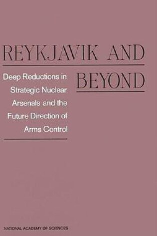 Cover of Reykjavik and Beyond: Deep Reductions in Strategic Nuclear Arsenals and the Future Direction of Arms Control