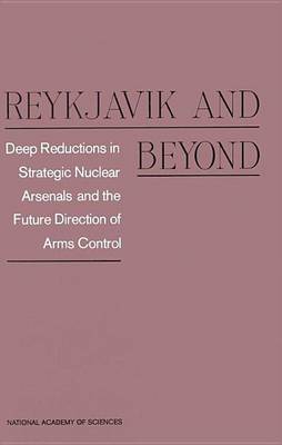 Cover of Reykjavik and Beyond: Deep Reductions in Strategic Nuclear Arsenals and the Future Direction of Arms Control