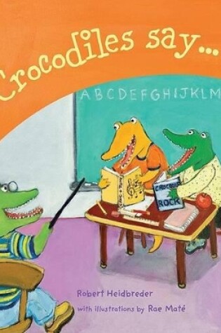 Cover of Crocodiles Say . . .