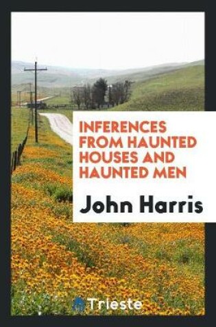 Cover of Inferences from Haunted Houses and Haunted Men