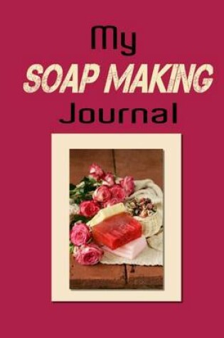 Cover of My Soap Making Journal