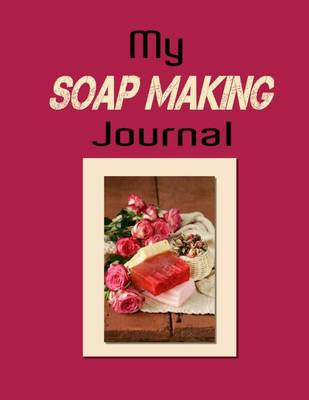 Book cover for My Soap Making Journal