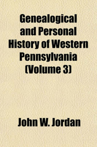 Cover of Genealogical and Personal History of Western Pennsylvania (Volume 3)