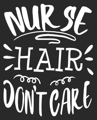 Book cover for Nurse Hair Don't Care