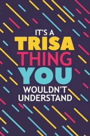 Cover of It's a Trisa Thing You Wouldn't Understand