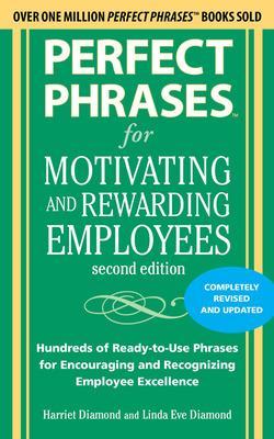 Book cover for Perfect Phrases for Motivating and Rewarding Employees, Second Edition