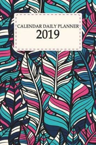 Cover of Calendar Daily Planner 2019