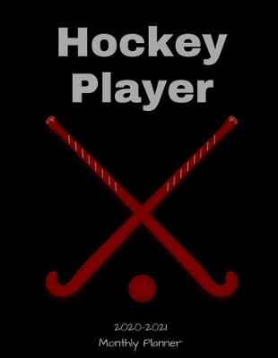 Book cover for Hockey Player 2020 - 2021 Monthly Planner