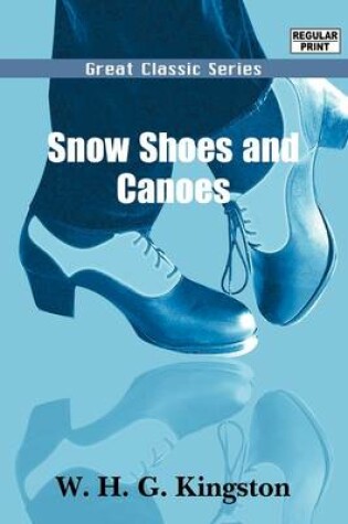 Cover of Snow Shoes and Canoes