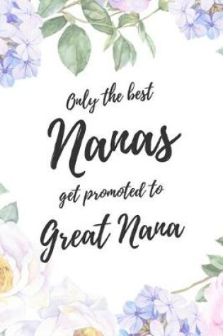 Cover of Only the Best Nanas Get Promoted To Great Nana