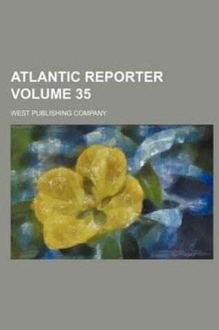 Cover of Atlantic Reporter Volume 35