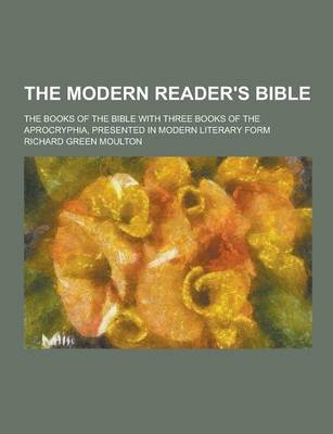 Book cover for The Modern Reader's Bible; The Books of the Bible with Three Books of the Aprocryphia, Presented in Modern Literary Form