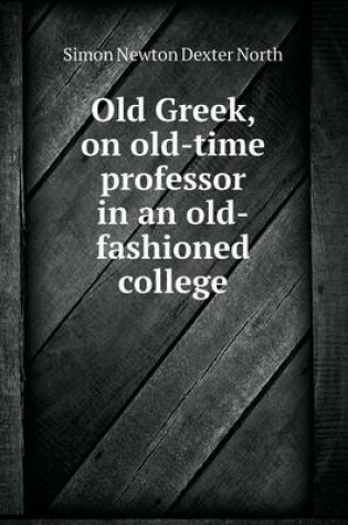 Cover of Old Greek, on old-time professor in an old-fashioned college