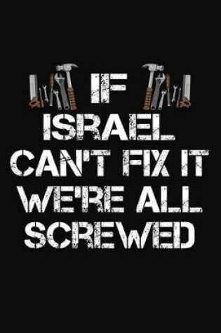 Cover of If Israel Can't Fix It We're All Screwed