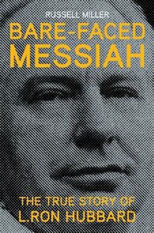 Cover of Bare-faced Messiah - The True Story of L. Ron Hubbard