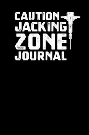 Cover of Caution Jacking Zone Journal