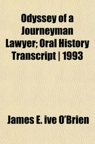 Cover of Odyssey of a Journeyman Lawyer; Oral History Transcript - 1993