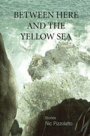 Cover of Between Here and the Yellow Sea