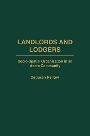 Cover of Landlords and Lodgers: Socio-Spatial Organization in an Accra Community