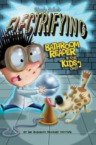 Cover of Uncle John's Electrifying Bathroom Reader For Kids Only! Collectible Edition