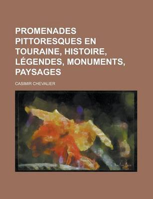 Book cover for Promenades Pittoresques En Touraine, Histoire, Legendes, Monuments, Paysages