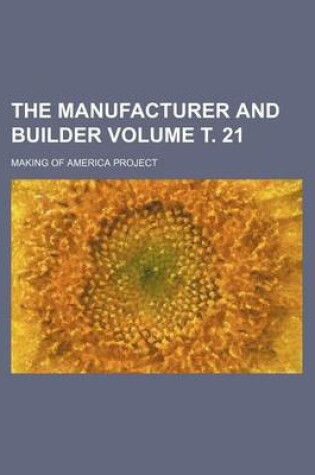 Cover of The Manufacturer and Builder Volume . 21