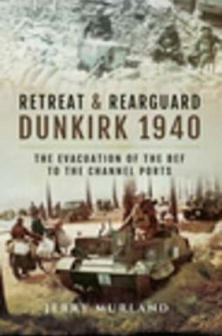 Cover of Retreat & Rearguard: Dunkirk 1940