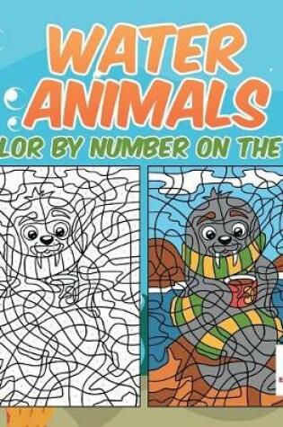 Cover of Water Animals Color by Number On The Go