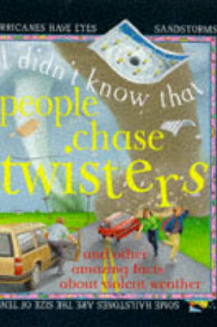 Cover of I Didn't Know That People Chase Twisters