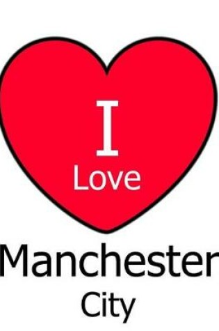 Cover of I Love Manchester City