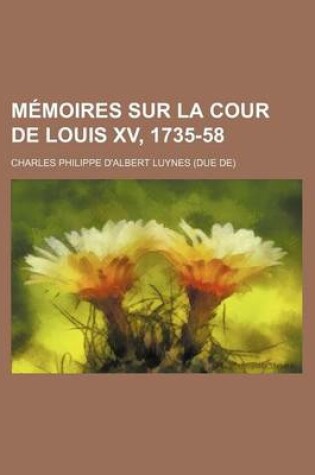 Cover of Memoires Sur La Cour de Louis XV, 1735-58 (6)