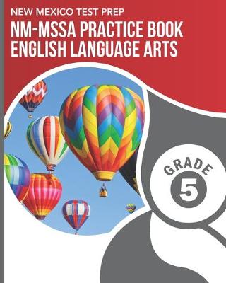 Book cover for NEW MEXICO TEST PREP NM-MSSA Practice Book English Language Arts Grade 5