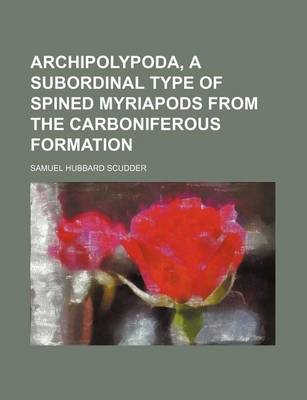 Book cover for Archipolypoda, a Subordinal Type of Spined Myriapods from the Carboniferous Formation