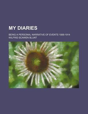 Book cover for My Diaries (Volume 1); Being a Personal Narrative of Events 1888-1914