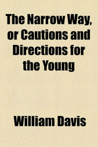 Cover of The Narrow Way, or Cautions and Directions for the Young