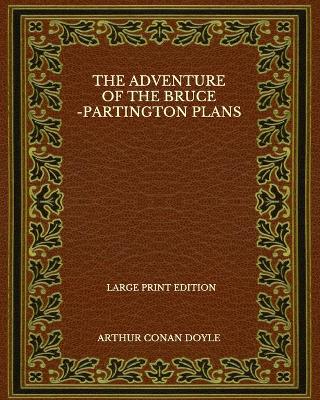 Book cover for The Adventure Of The Bruce-Partington Plans - Large Print Edition