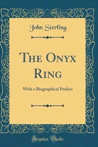 Cover of The Onyx Ring: With a Biographical Preface (Classic Reprint)
