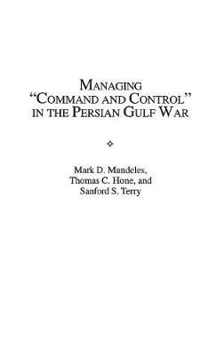 Book cover for Managing Command and Control in the Persian Gulf War