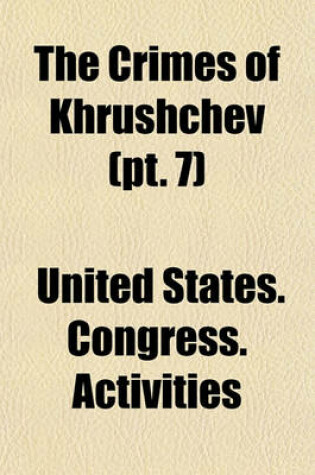 Cover of The Crimes of Khrushchev (PT. 7)