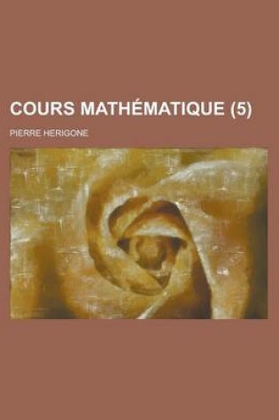 Cover of Cours Mathematique (5 )
