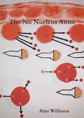 Book cover for The No Nucleus Atom